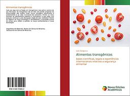 Alimentos transgênicos: bases científicas, legais e experiências internacionais relativas a segurança alimentar