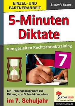 5-Minuten-Diktate zum gezielten Rechtschreibtraining / 7. Schuljahr: Trainingsprogramm zur Bildung von Schreibkompetenz im 7. Schuljahr