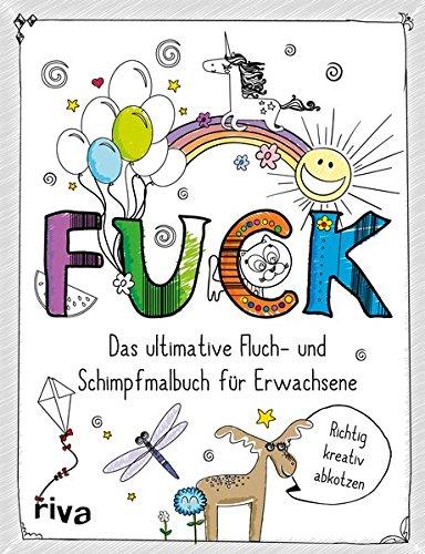 FUCK - Das ultimative Fluch- und Schimpfmalbuch für Erwachsene