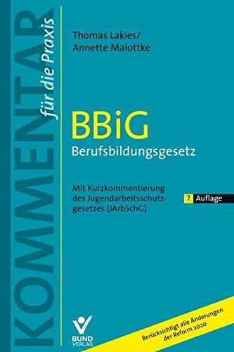 BBiG Berufsbildungsgesetz: Mit Kurzkommentierung des Jugendarbeitsschutzgesetzes (JArbSchG) (Kommentar für die Praxis)