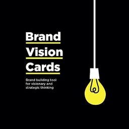 Brand Vision Cards : Brand Building Tool for Visionary and Strategic Thinking