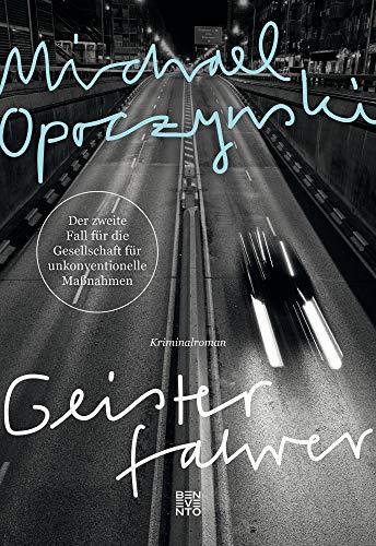 Geisterfahrer: Der zweite Fall für die Gesellschaft für unkonventionelle Maßnahmen: Kriminalroman