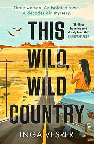 This Wild, Wild Country: The captivating new mystery from the author of The Long, Long Afternoon