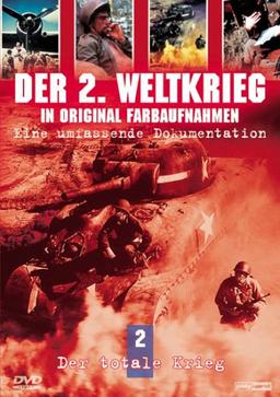 Der 2. Weltkrieg in Original Farbaufnahmen 2: Der Totale Krieg