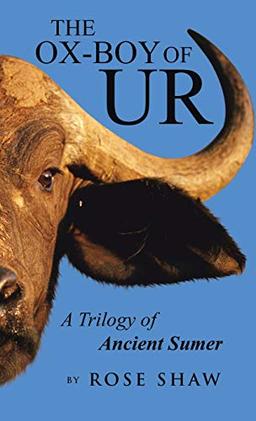 The Ox-Boy of Ur: A Trilogy of Ancient Sumer