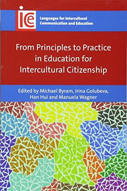 From Principles to Practice in Education for Intercultural Citizenship (Languages for Intercultural Communication and Education, 30)