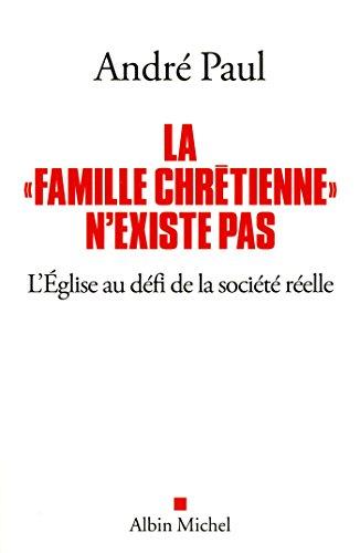 La famille chrétienne n'existe pas : l'Eglise au défi de la société réelle