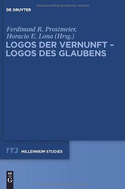 Logos der Vernunft - Logos des Glaubens (Millennium-Studien/Millennium Studies)