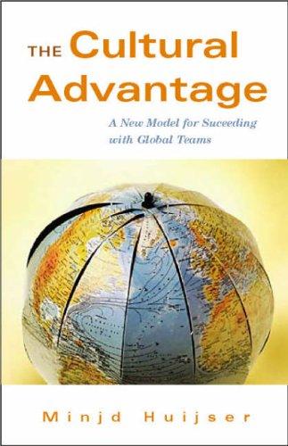 The Cultural Advantage: A New Model for Succeeding with Global Teams