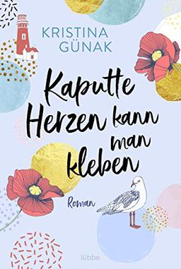 Kaputte Herzen kann man kleben: Roman