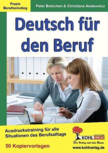 Deutsch für den Beruf: Ausdruckstraining für alle Situationen im Berufsalltag