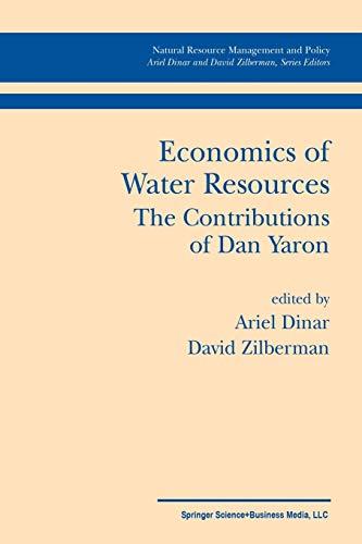 Economics of Water Resources The Contributions of Dan Yaron (Natural Resource Management and Policy, 24, Band 24)