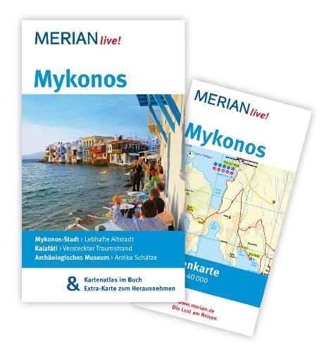 Mykonos: MERIAN live! - Mit Kartenatlas im Buch und Extra-Karte zum Herausnehmen: Mykonos-Stadt: Lebhafte Altstadt. Kalafáti: Versteckter Traumstrand. Archäologisches Museum: Antike Schätze