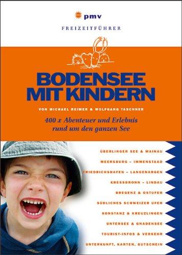 Bodensee mit Kindern: 400 x Abenteuer und Erlebnis rund um den ganzen See