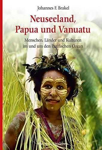 Neuseeland, Papua und Vanuatu: Menschen, Länder und Kulturen im und um den Pazifischen Ozean