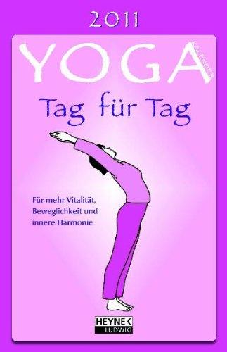 Yoga-Kalender 2011: Tag für Tag: Für mehr Vitalität, Beweglichkeit und innere Harmonie