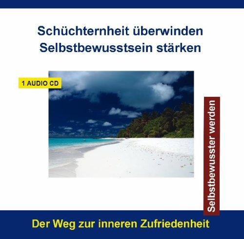 Schüchternheit überwinden - Selbstbewusstsein stärken - Selbstbewusster werden - für Kinder, Jugendliche oder Erwachsene - CD