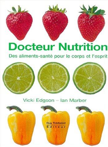 Docteur nutrition : des aliments sains pour le corps et l'esprit