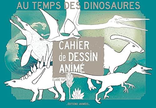 Au temps des dinosaures : cahier de dessin animé