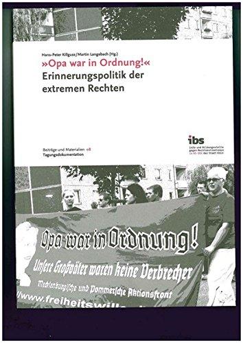 "Opa war in Ordnung!": Erinnerungspolitik der extremen Rechten (Beiträge und Materialien der Info- und Bildungsstelle gegen Rechtsextremismus)