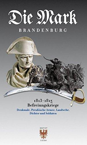 Die Befreiungskriege 1813–1815: Denkmale · Preußische Armee · Landwehr · Dichter und Soldaten (Die Mark Brandenburg)