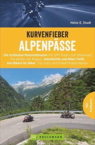 Alpenpässe: Kurvenfieber Schwarzwald. Motorradreiseführer für die Alpen. Motorradspaß in den Alpenländern. Zehn Motorradtouren von Bikern für Biker.