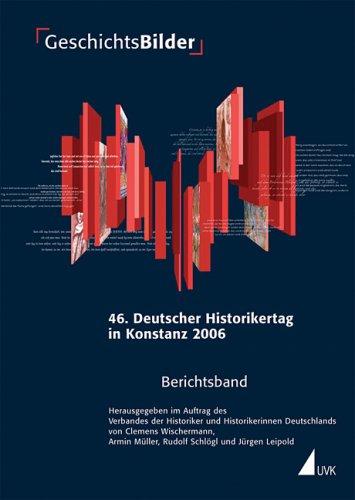 GeschichtsBilder: 46. Deutscher Historikertag in Konstanz vom 19. bis 22. September 2006. Berichtsband