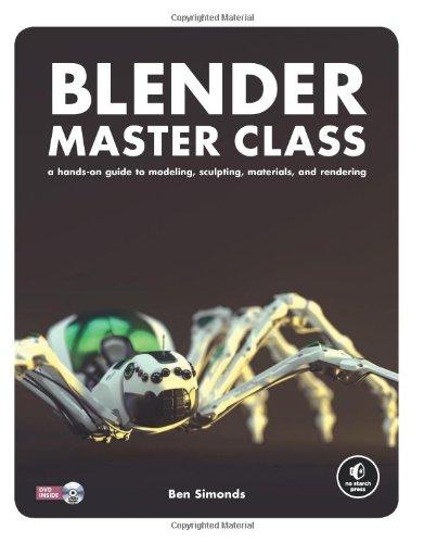 Blender Master Class: A Hands-On Guide to Modeling, Sculpting, Materials, and Rendering