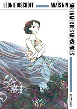 Anaïs Nin : sur la mer des mensonges