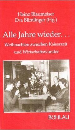 Alle Jahre wieder ... Weihnachten zwischen Kaiserzeit und Wirtschaftswunder