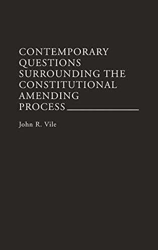 Contemporary Questions Surrounding the Constitutional Amending Process