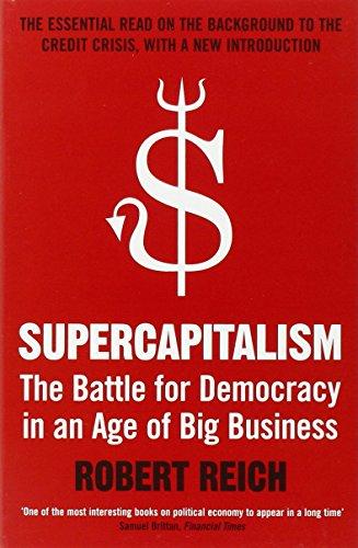 Supercapitalism: The Battle for Democracy in an Age of Big Business