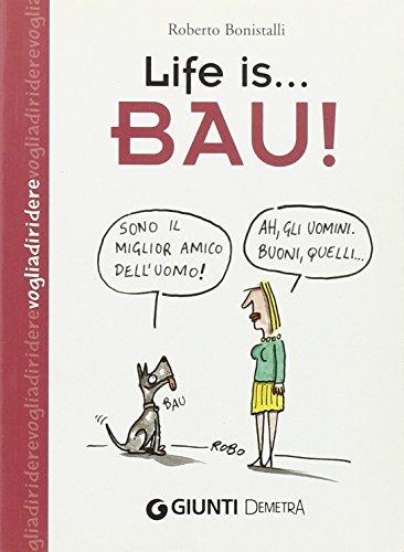 Life is... bau!