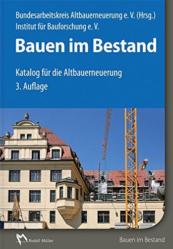 Bauen im Bestand: Katalog für die Altbauerneuerung