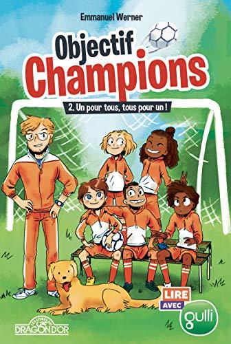 Objectif champions. Vol. 2. Un pour tous, tout pour un !