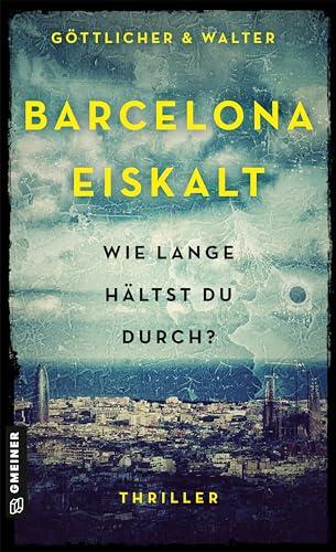 Barcelona Eiskalt: Thriller (Kriminelles und unbekanntes Barcelona)