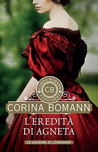 L'eredità di Agneta: Le signore di Löwenhof (I tascabili di Corina Bomann)