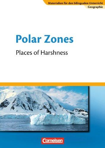 Materialien für den bilingualen Unterricht - CLIL-Modules: Geographie: 7. Schuljahr - Polar Zones - Places of Harshness: Textheft