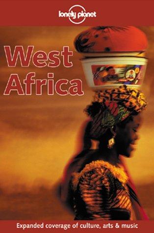 West Africa. Expanded coverage of culture, arts and musics (Lonely Planet West Africa)