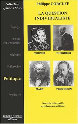 La question individualiste : Stirner, Marx, Durkheim, Proudhon