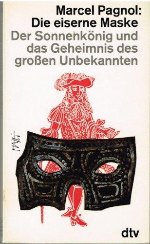 Die eiserne Maske...Der Sonnenkönig und das Gehimnis des großen Unbekannten