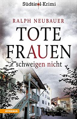 Tote Frauen schweigen nicht: Südtirolkrimi Band 9 (Südtirol-Krimi: Commissario Fameo ermittelt)