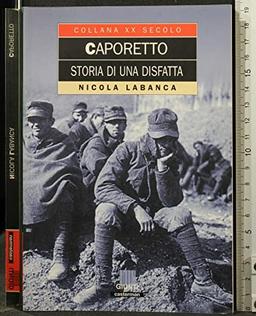 Caporetto. Storia di una disfatta (XX secolo)