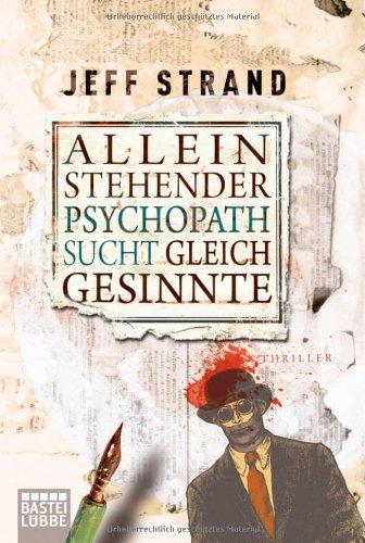 Alleinstehender Psychopath sucht Gleichgesinnte: Thriller