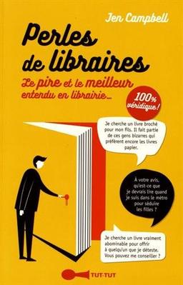 Perles de libraires : le pire et le meilleur entendu en librairie...