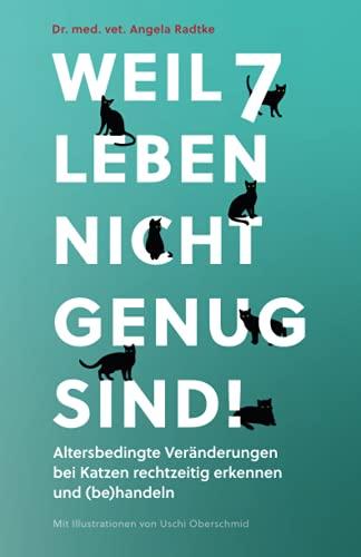 Weil 7 Leben nicht genug sind!: Altersbedingte Veränderungen bei Katzen rechtzeitig erkennen und (be)handeln