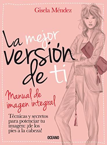 La Mejor Version de Ti: Manual de Imagen Integral = The Best Version of You (Estilo)