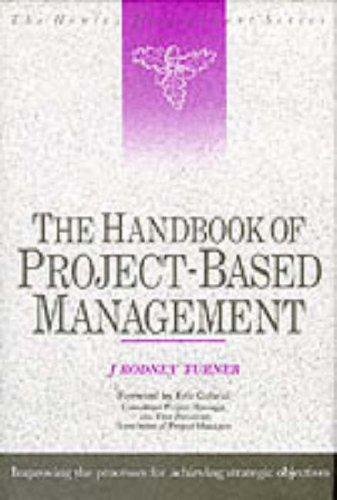 Handbook of Project-Based Management: Improving the Processes of Achieving Strategic Objectives: Improving the Process for Achieving Strategic Objectives (Henley Management Series)