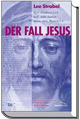 Der Fall Jesus  Ein Journalist auf der Suche nach der Wahrheit