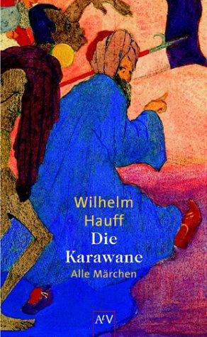 Die Karawane: Märchen. Vollständige Ausgabe